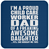 Proud Child Care Worker Dad Of Awesome Daughter - Drink Coaster