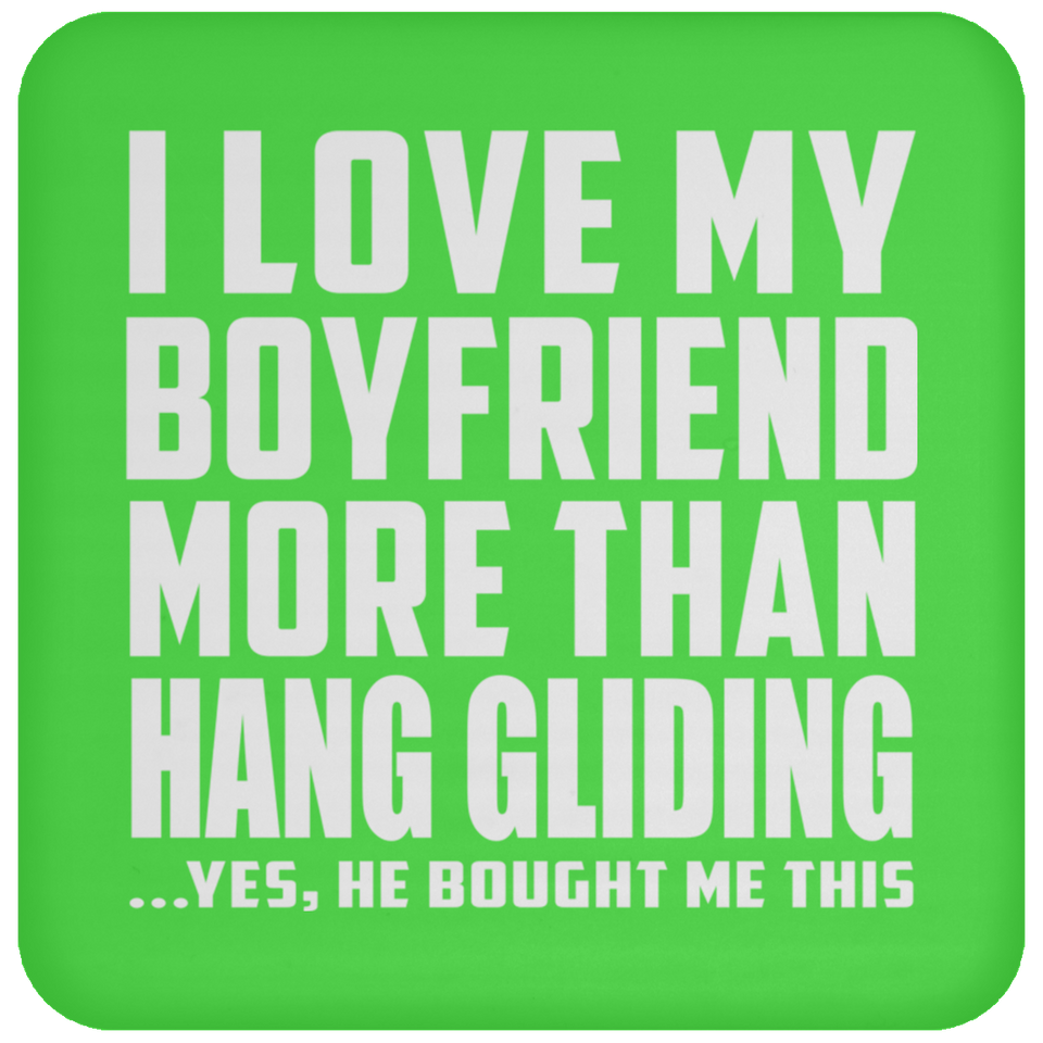 I Love My Boyfriend More Than Hang Gliding - Coaster