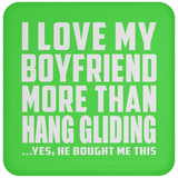 I Love My Boyfriend More Than Hang Gliding - Coaster