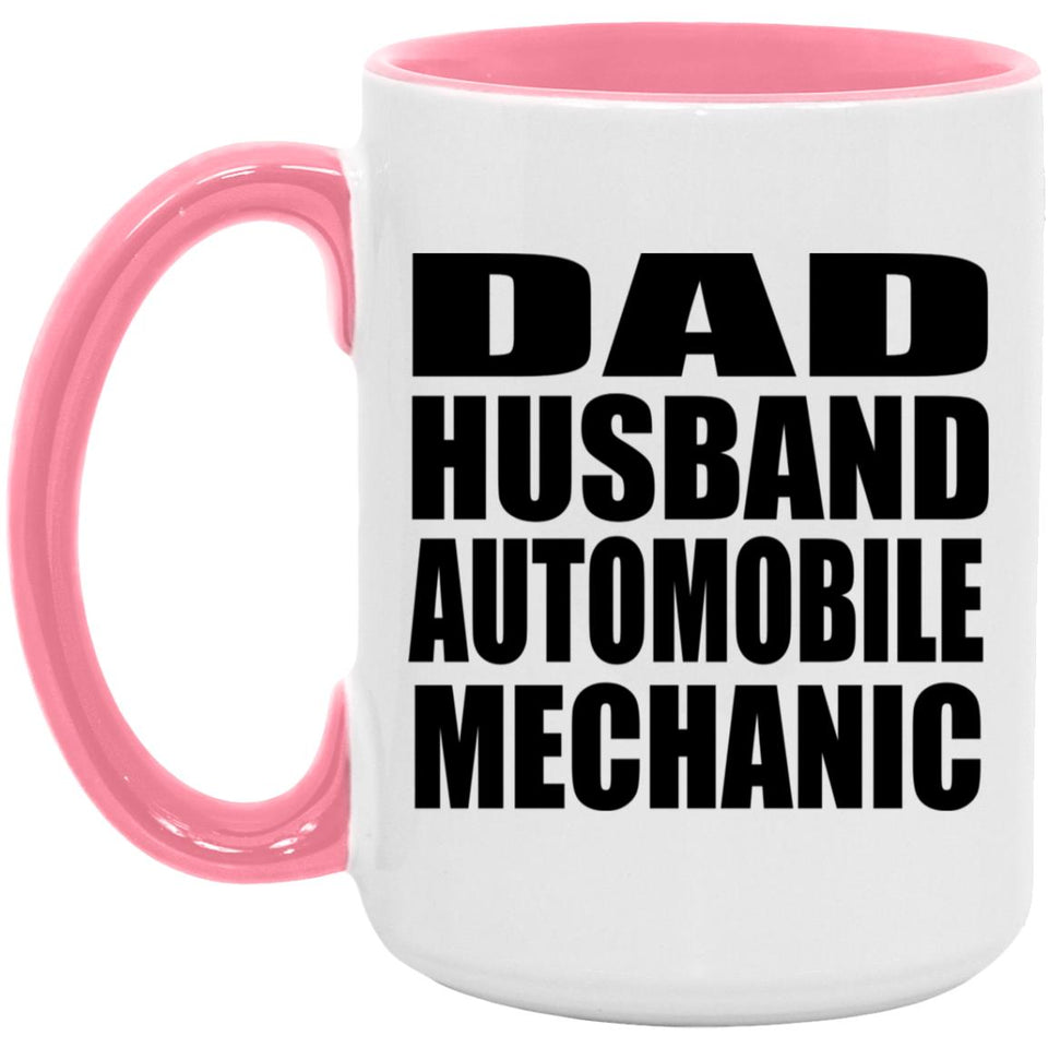 Dad Husband Automobile Mechanic - 15oz Accent Mug Pink