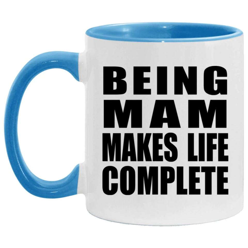 Being Mam Makes Life Complete - 11oz Accent Mug Blue