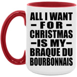All I Want For Christmas Is My Braque Du Bourbonnais - 15oz Accent Mug Red