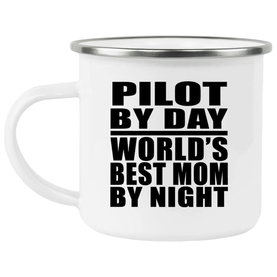 Pilot By Day World's Best Mom By Night - 12oz Camping Mug