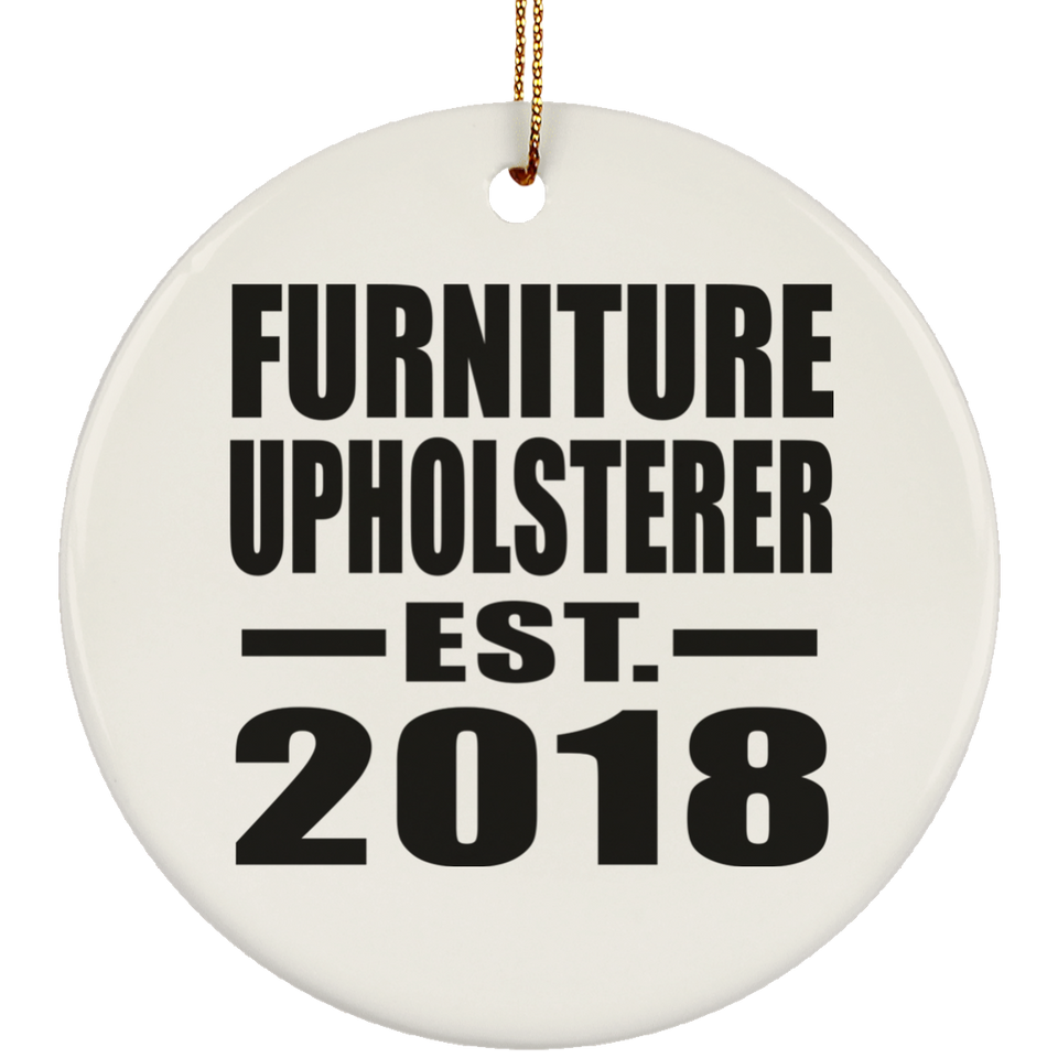 Furniture Upholsterer Established EST. 2018 - Circle Ornament