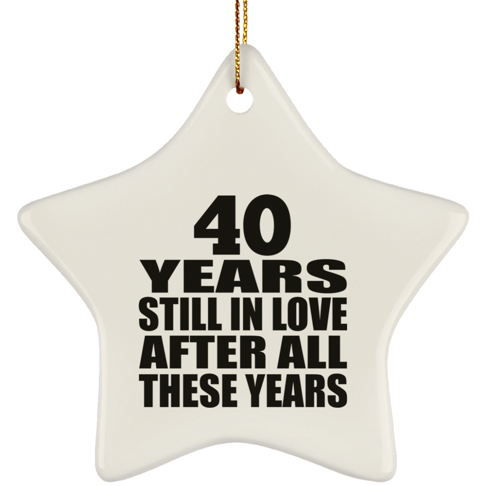 40th Anniversary 40 Years Still In Love After These Years - Star Ornament