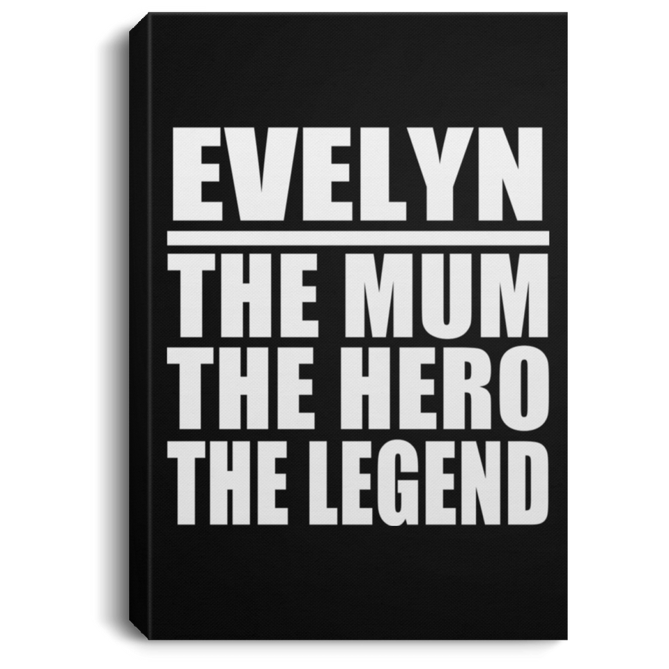 Evelyn The Mum The Hero The Legend - Canvas Portrait