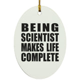 Being Scientist Makes Life Complete - Oval Ornament