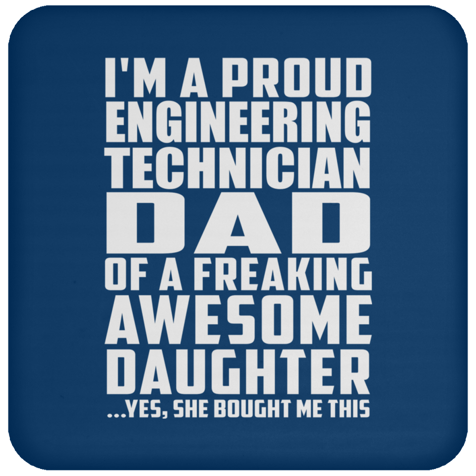 Proud Engineering Technician Dad Of Awesome Daughter - Drink Coaster