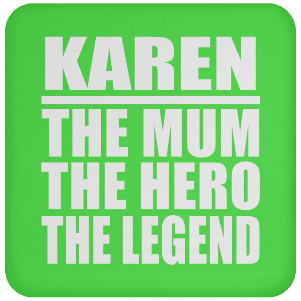 Karen The Mum The Hero The Legend - Drink Coaster
