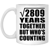 53rd Anniversary Square Root of 2809 Years Who's Counting - 11oz Coffee Mug