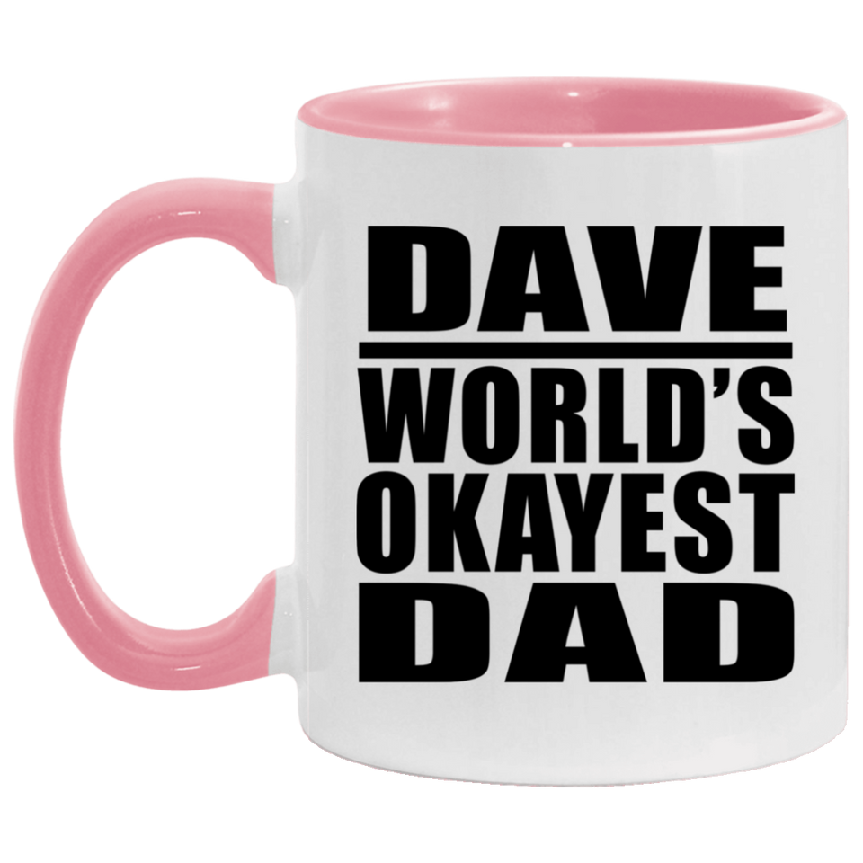 Dave World's Okayest Dad - 11oz Accent Mug Pink