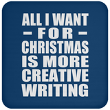 All I Want For Christmas Is More Creative Writing - Coaster