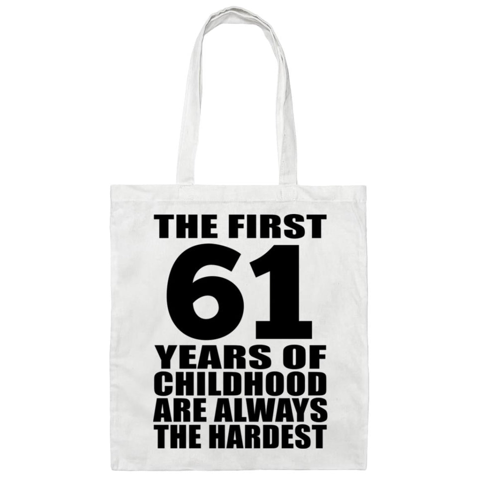 61st Birthday First 61 Years of Childhood Are The Hardest - Tote Bag White