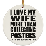 I Love My Wife More Than Collecting Posters - Circle Ornament