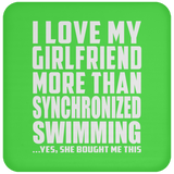 I Love My Girlfriend More Than Synchronized Swimming - Drink Coaster