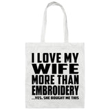 I Love My Wife More Than Embroidery - Tote Bag White