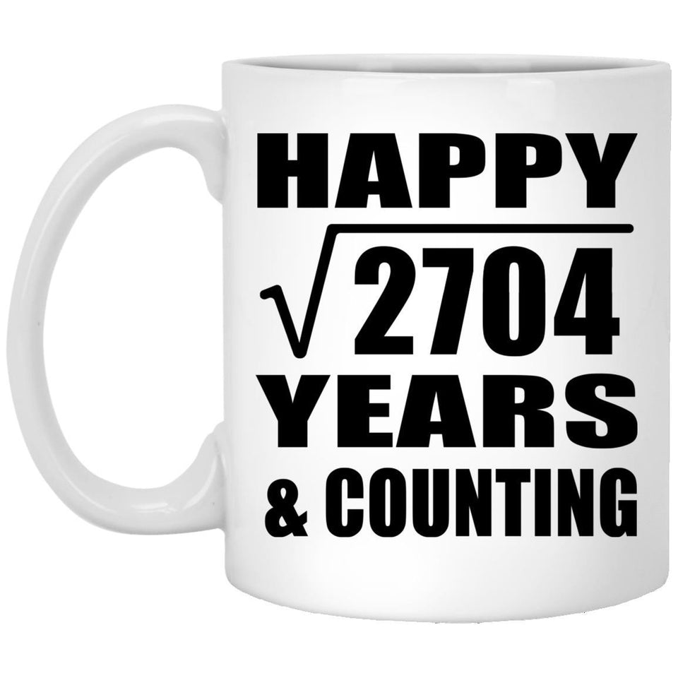 Happy 52nd Anniversary Square Root of 2704 Years & Counting - 11oz Coffee Mug