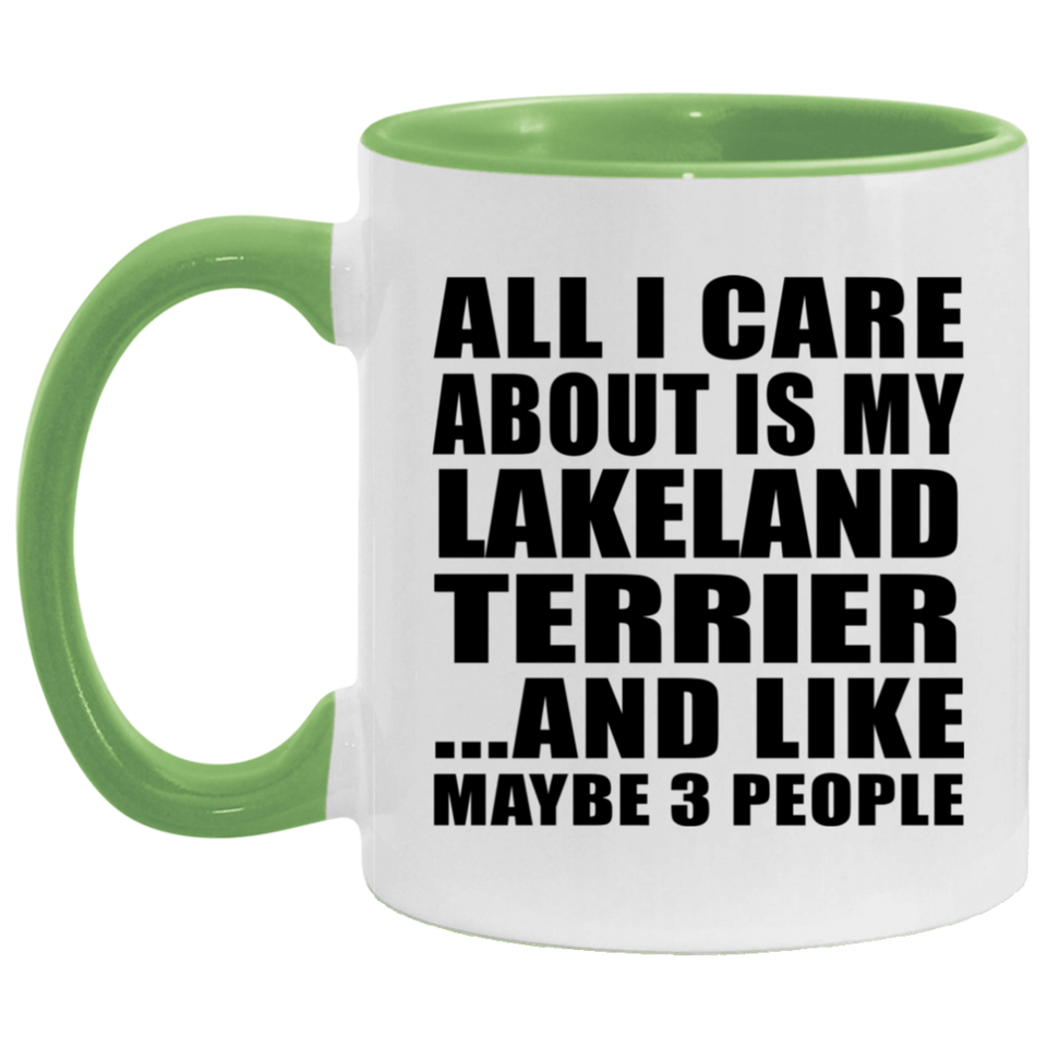 All I Care About Is My Lakeland Terrier - 11oz Accent Mug Green