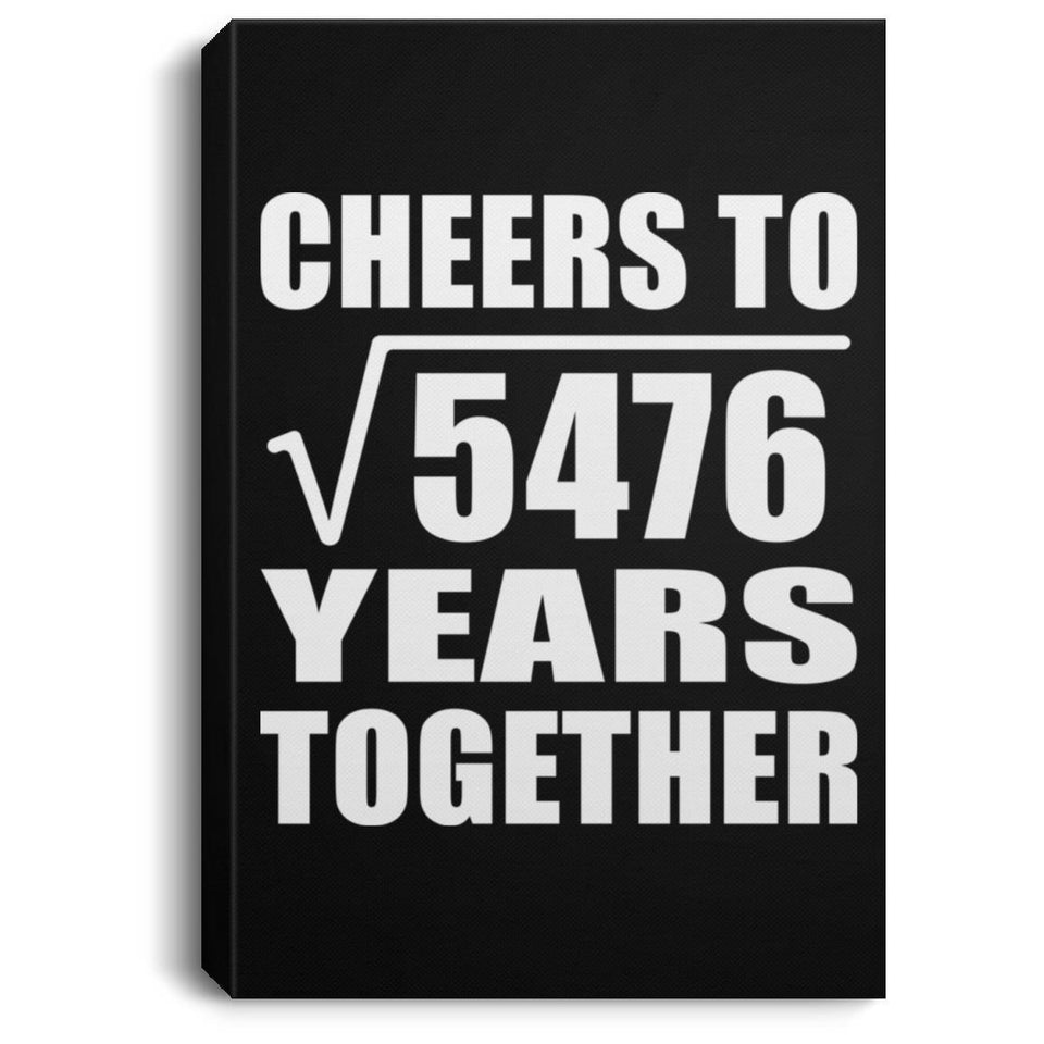 74th Anniversary Cheers To Square Root of 5476 Years Together - Canvas Portrait