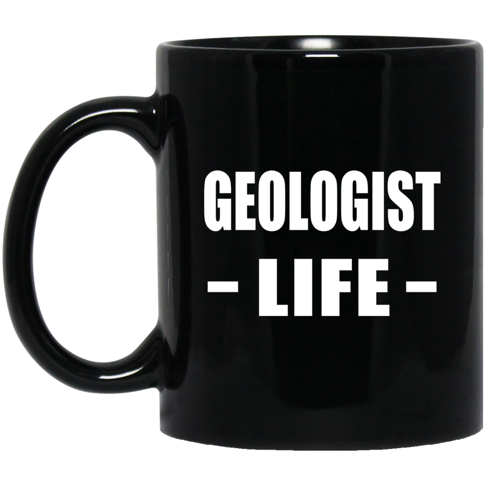 Geologist Life - 11oz Coffee Mug Black