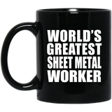 World's Greatest Sheet Metal Worker - 11 Oz Coffee Mug Black