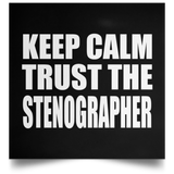 Keep Calm and Trust The Stenographer - Poster Square