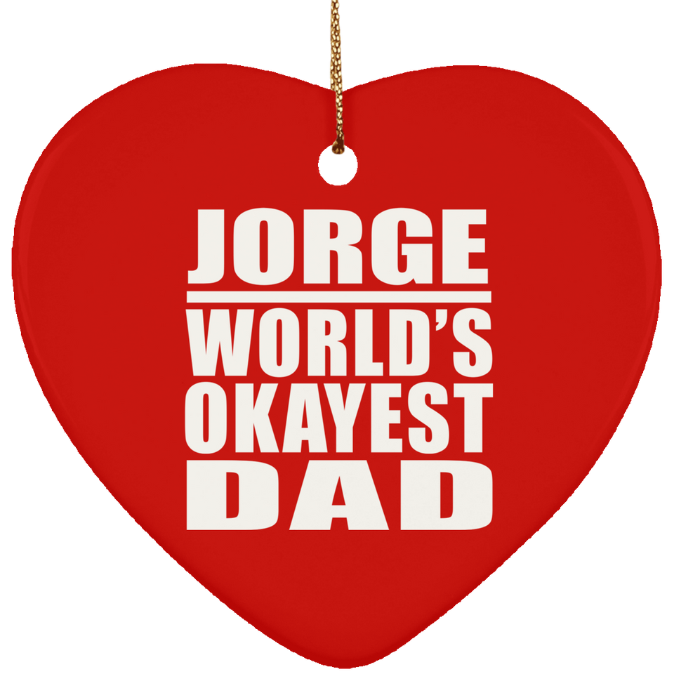 Jorge World's Okayest Dad - Heart Ornament