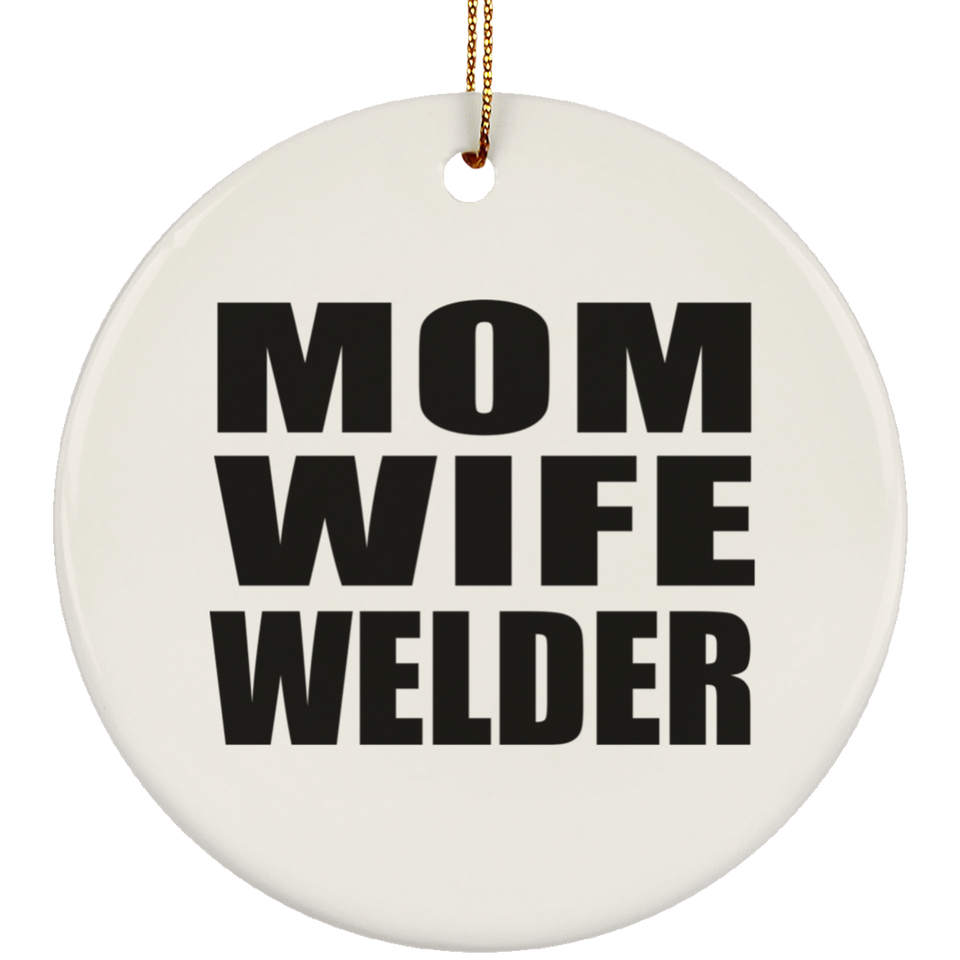 Mom Wife Welder - Circle Ornament