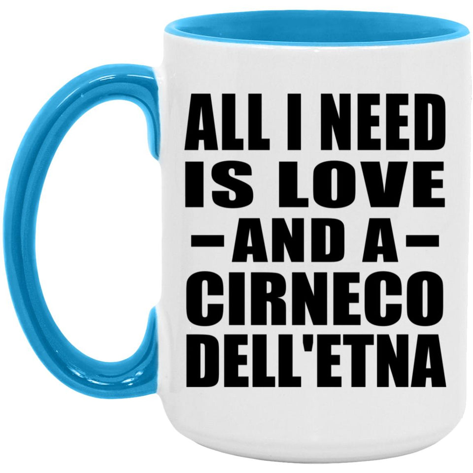 All I Need Is Love And A Cirneco Dell'etna - 15oz Accent Mug Blue