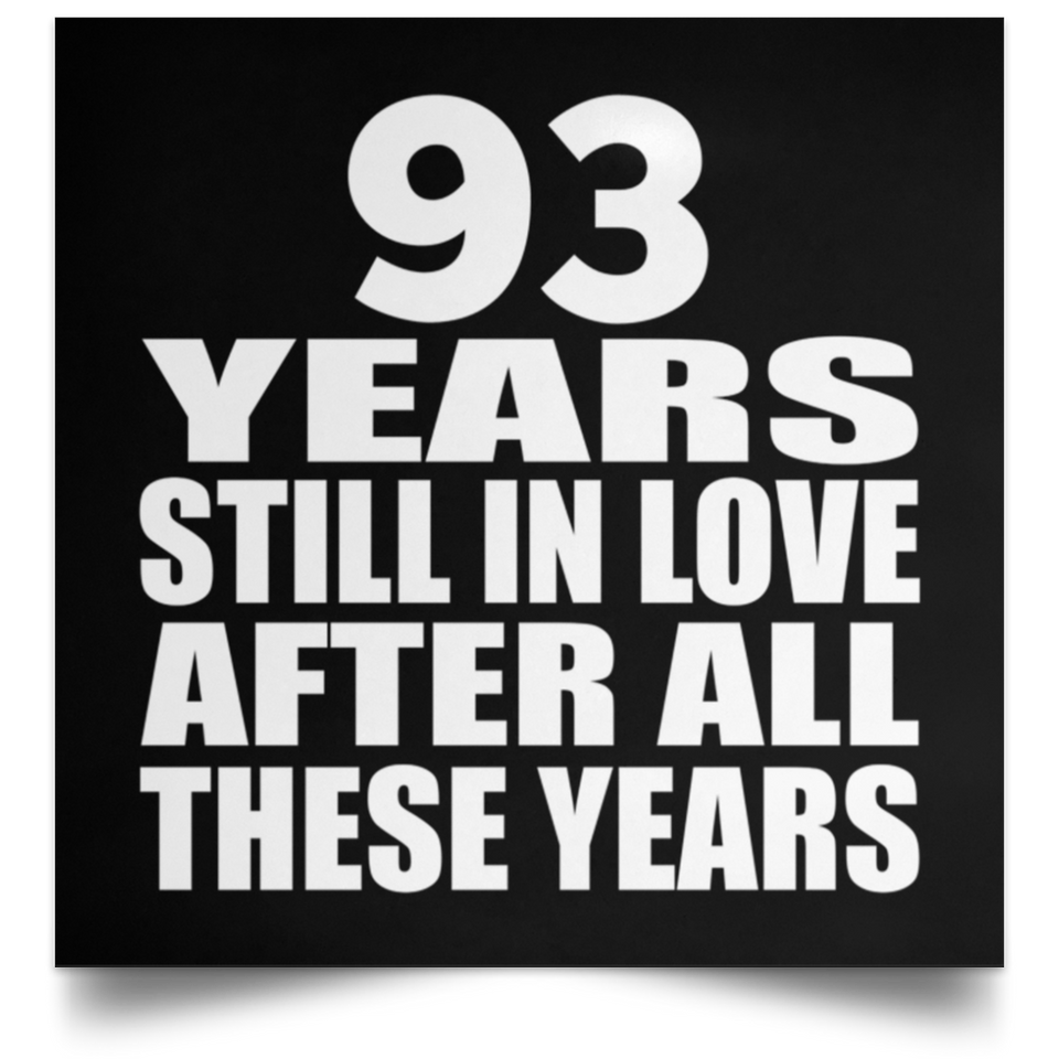 93rd Anniversary 93 Years Still In Love After These Years - Poster Square