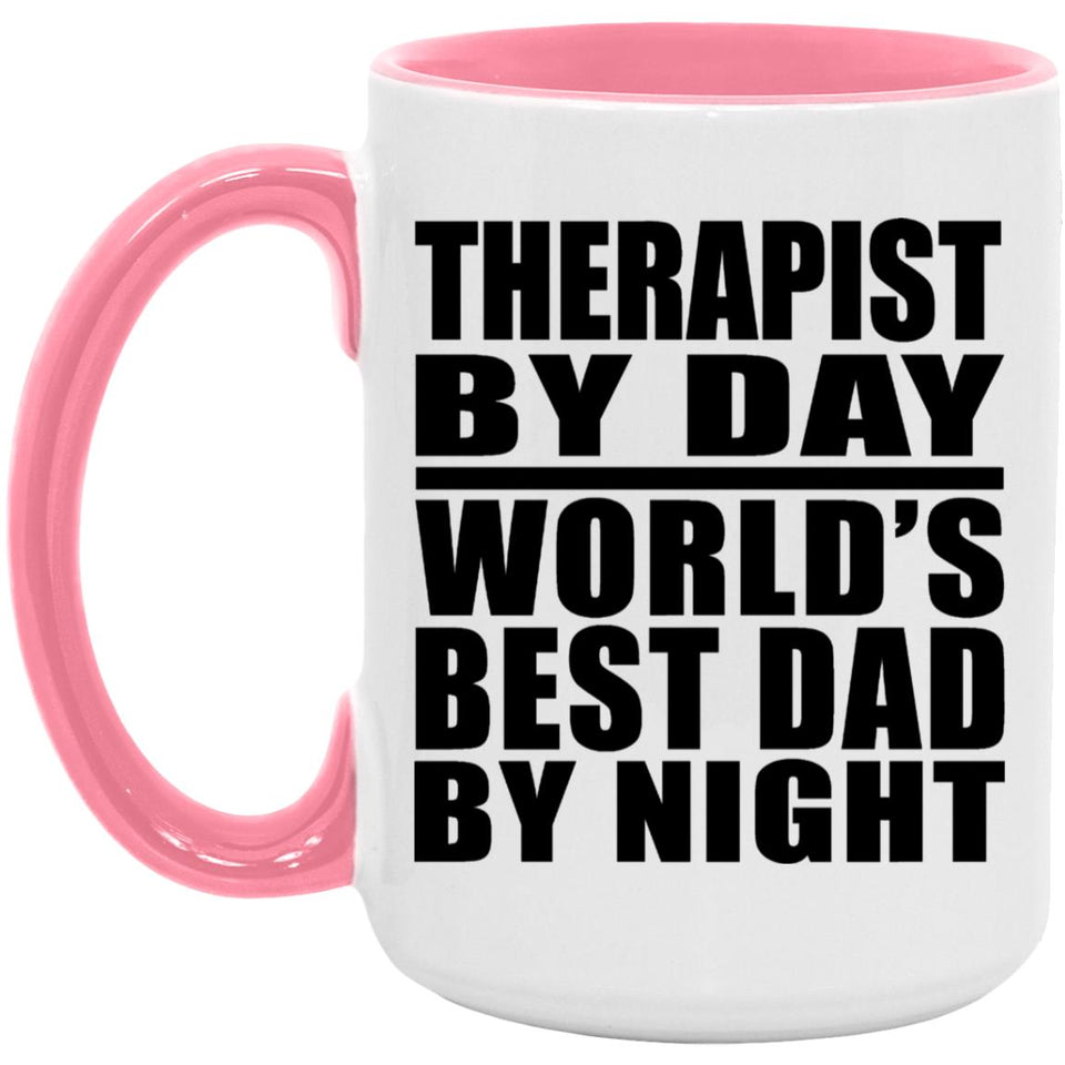 Therapist By Day World's Best Dad By Night - 15oz Accent Mug Pink
