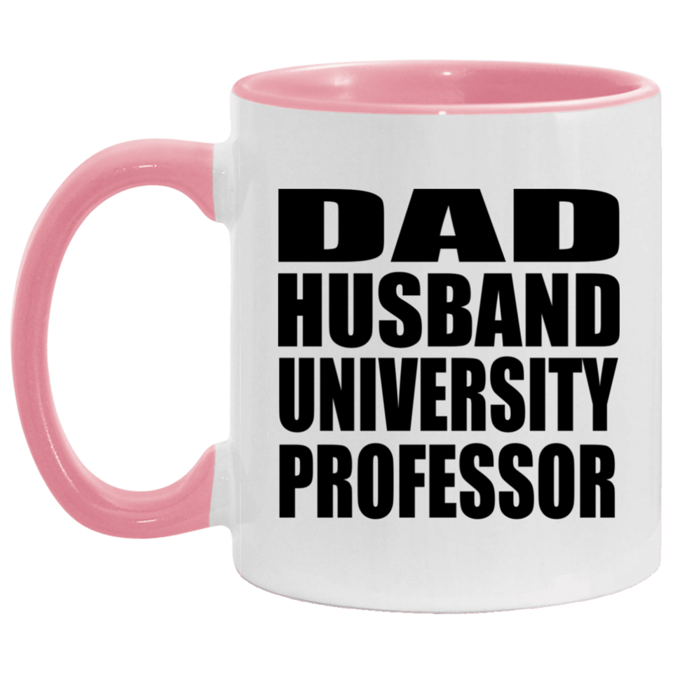 Dad Husband University Professor - 11oz Accent Mug Pink