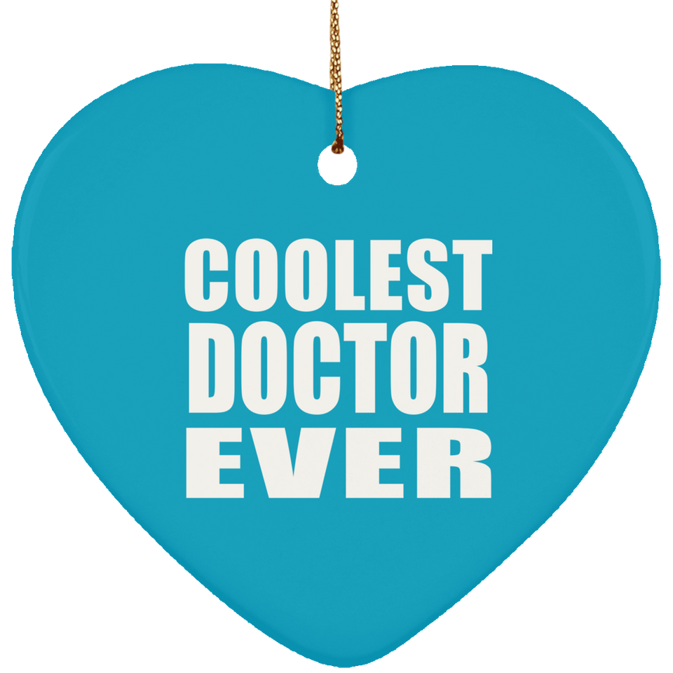 Coolest Doctor Ever - Heart Ornament