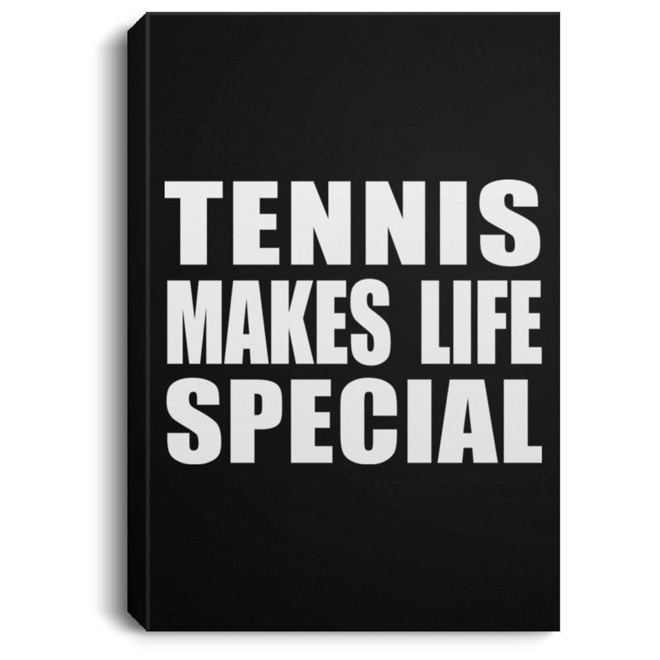 Tennis Makes Life Special - Canvas Portrait