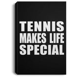 Tennis Makes Life Special - Canvas Portrait