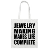 Jewelry Making Makes Life Complete - Tote Bag White