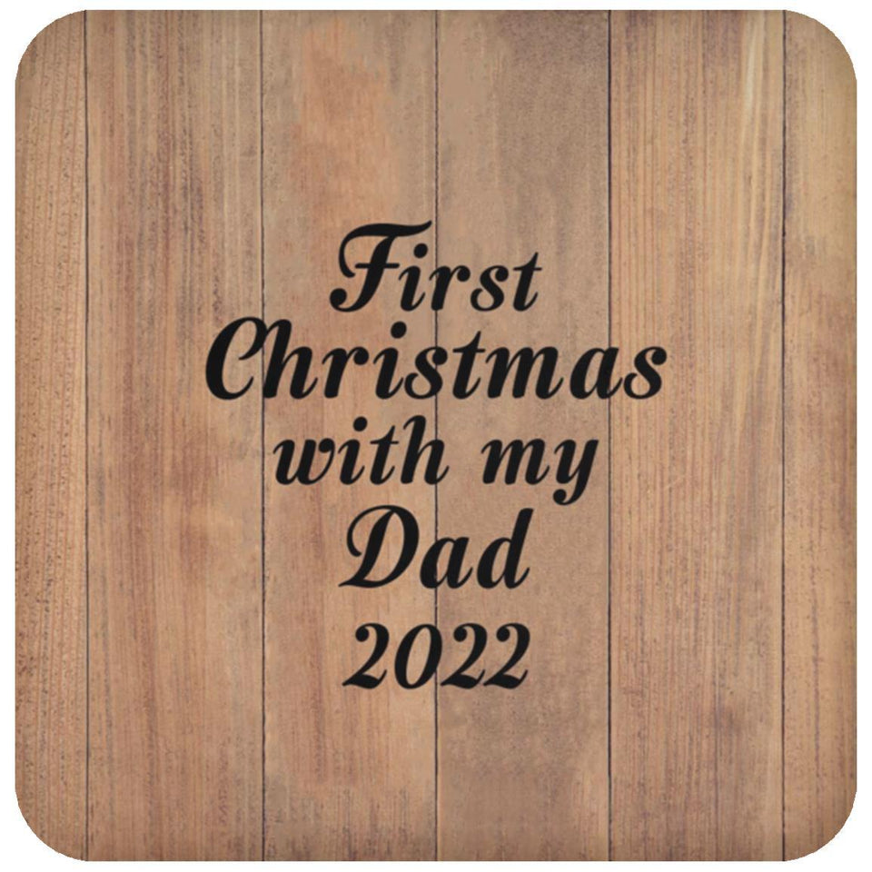 First Christmas With My Dad 2022 - Drink Coaster C