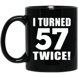 114th Birthday I Turned 57 Twice - 11oz Coffee Mug Black