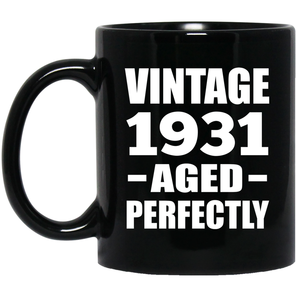 93rd Birthday Vintage 1931 Aged Perfectly - 11oz Coffee Mug Black