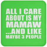 All I Care About Is My Mamaw - Drink Coaster