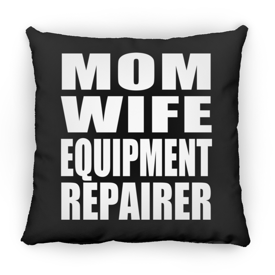 Mom Wife Equipment Repairer - Throw Pillow Black