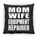 Mom Wife Equipment Repairer - Throw Pillow Black