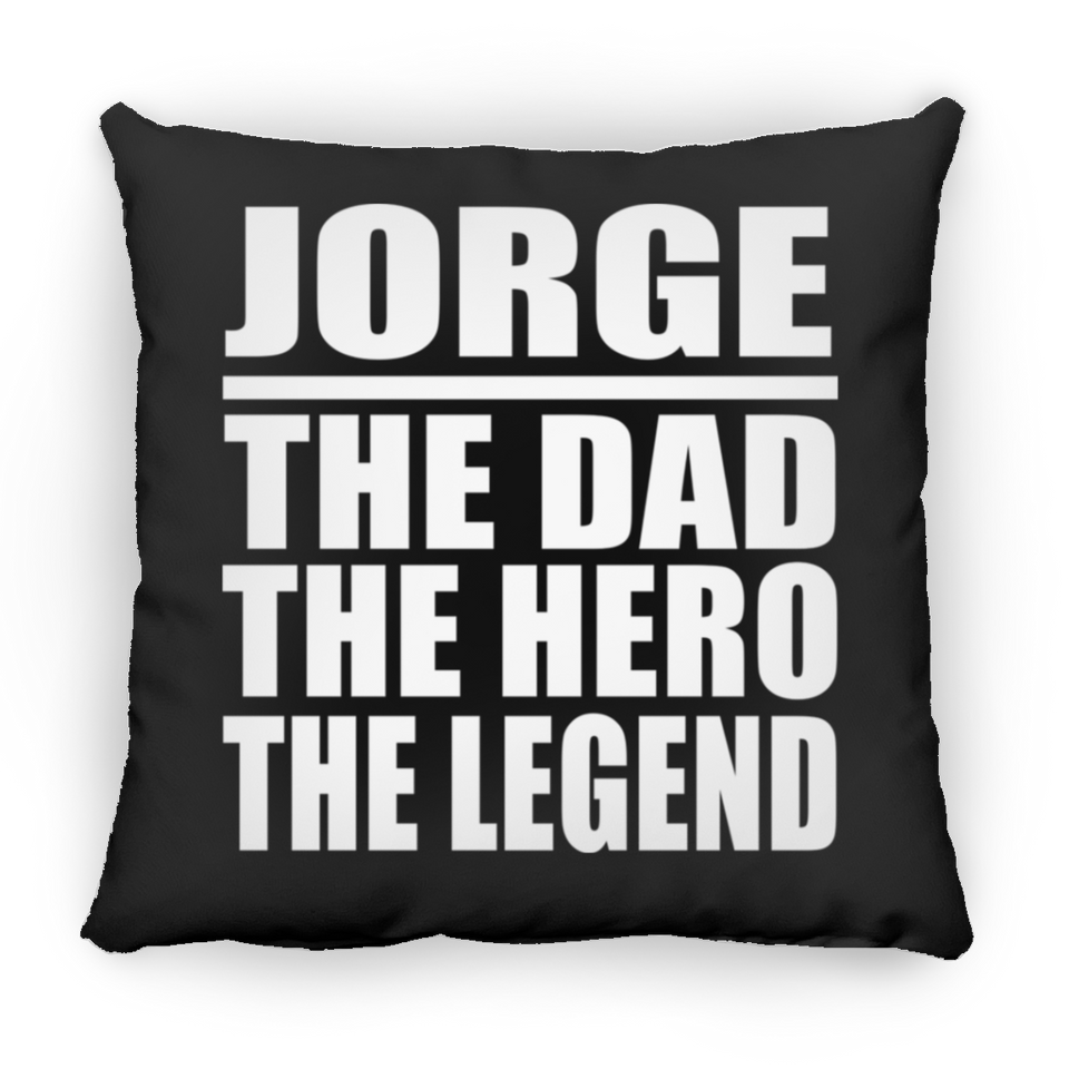 Jorge The Dad The Hero The Legend - Throw Pillow Black