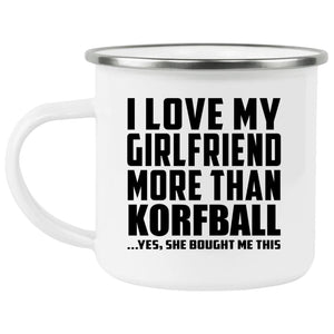 I Love My Girlfriend More Than Korfball - 12oz Camping Mug