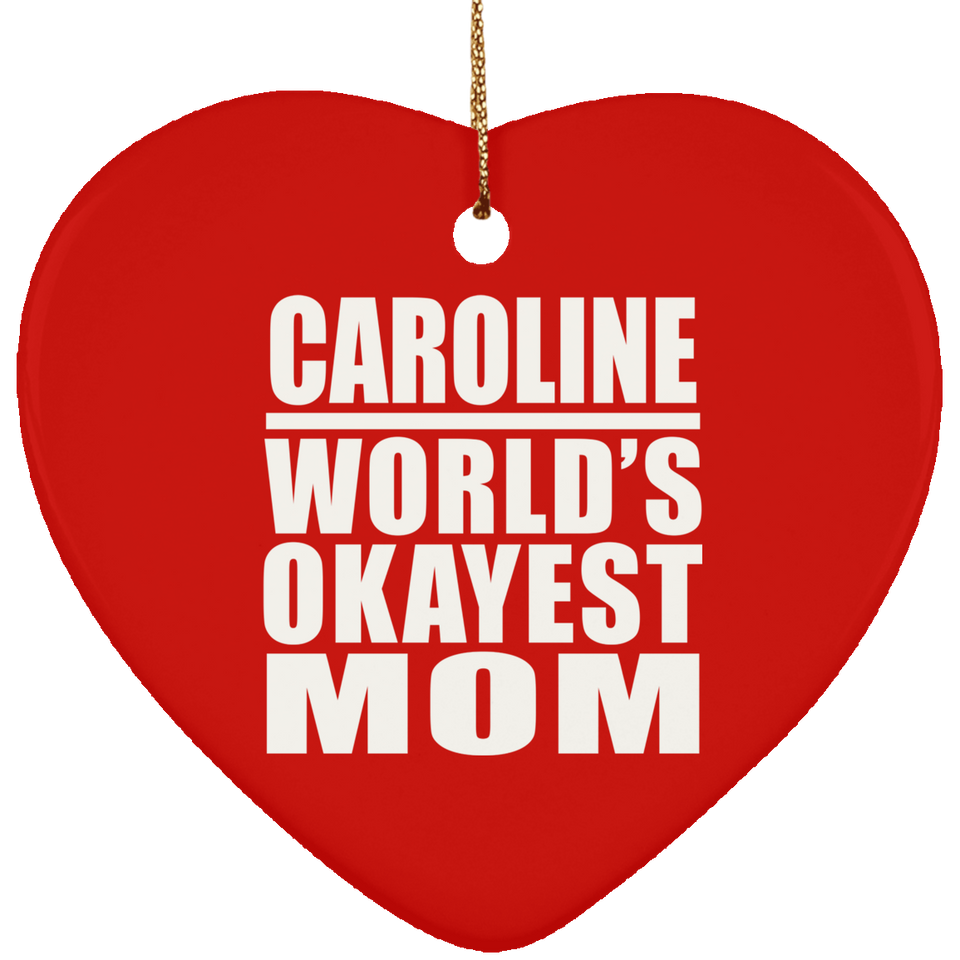Caroline World's Okayest Mom - Heart Ornament