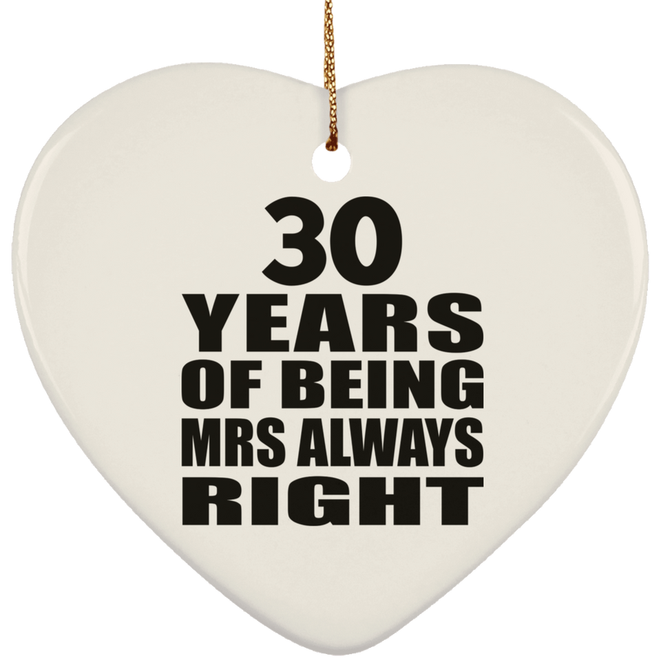 30th Anniversary 30 Years of Being Mrs Always Right - Heart Ornament
