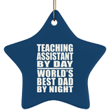 Teaching Assistant By Day World's Best Dad By Night - Star Ornament
