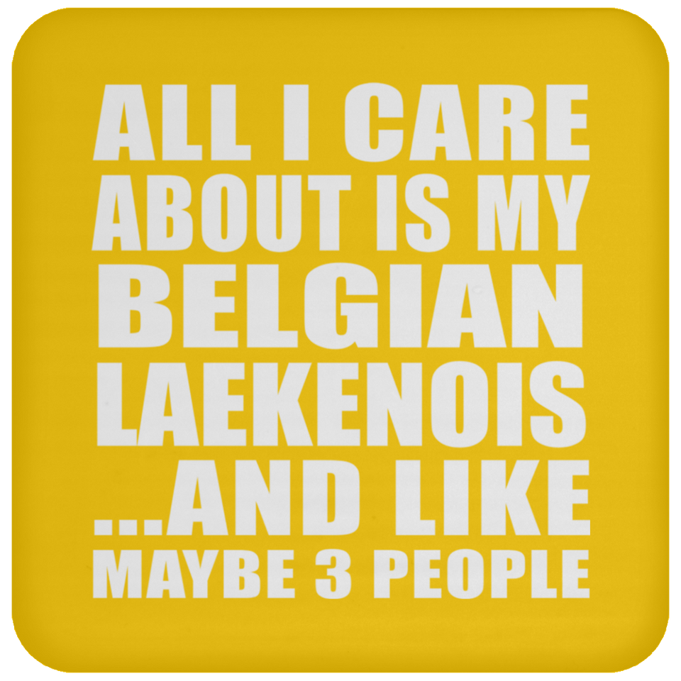 All I Care About Is My Belgian Laekenois - Drink Coaster