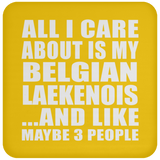 All I Care About Is My Belgian Laekenois - Drink Coaster