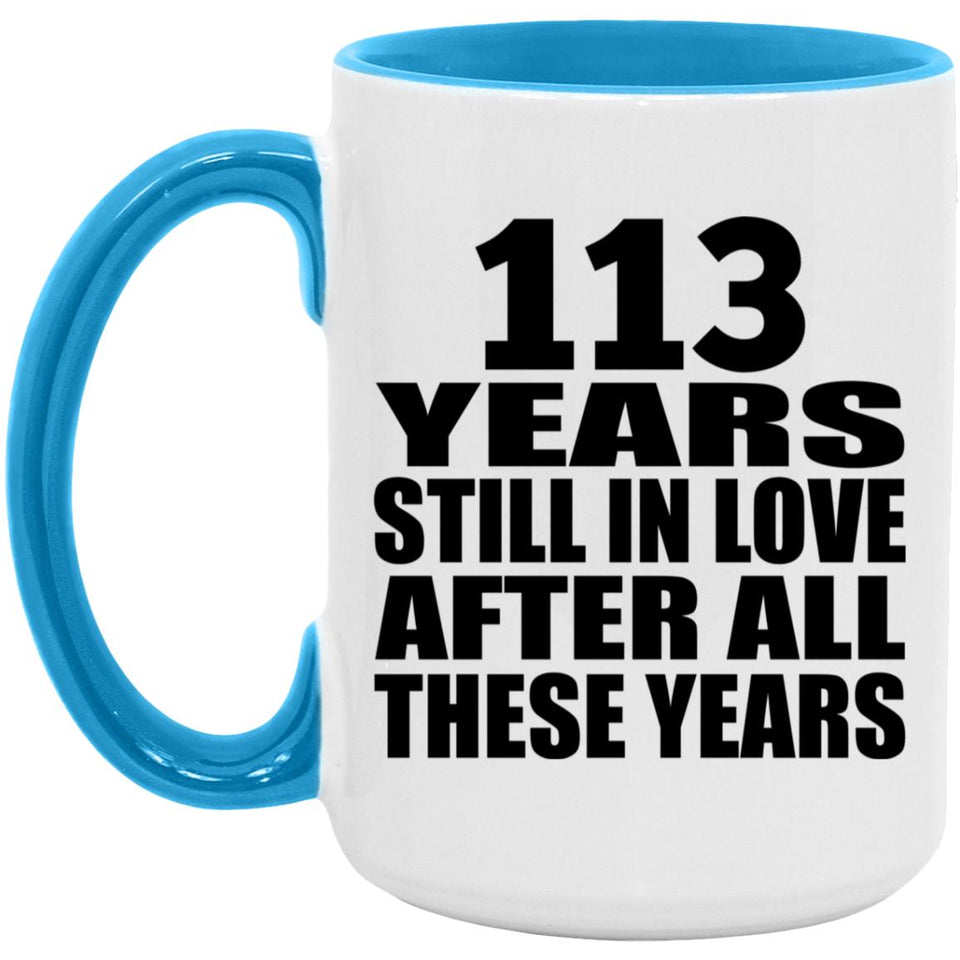 113th Anniversary 113 Years Still In Love After Years - 15oz Accent Mug Blue